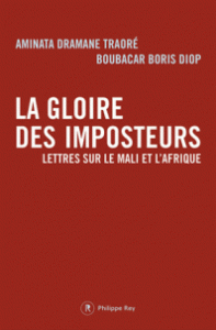 gloire imposteurs Philippe Rey nouveau livre Mali Boubacar Boris Diop Aminata Dramane Traoré